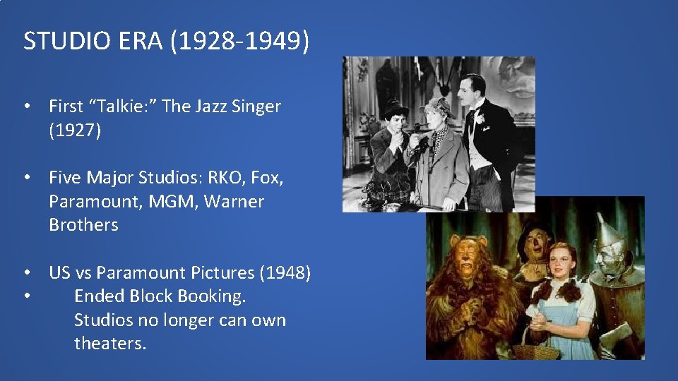 STUDIO ERA (1928 -1949) • First “Talkie: ” The Jazz Singer (1927) • Five