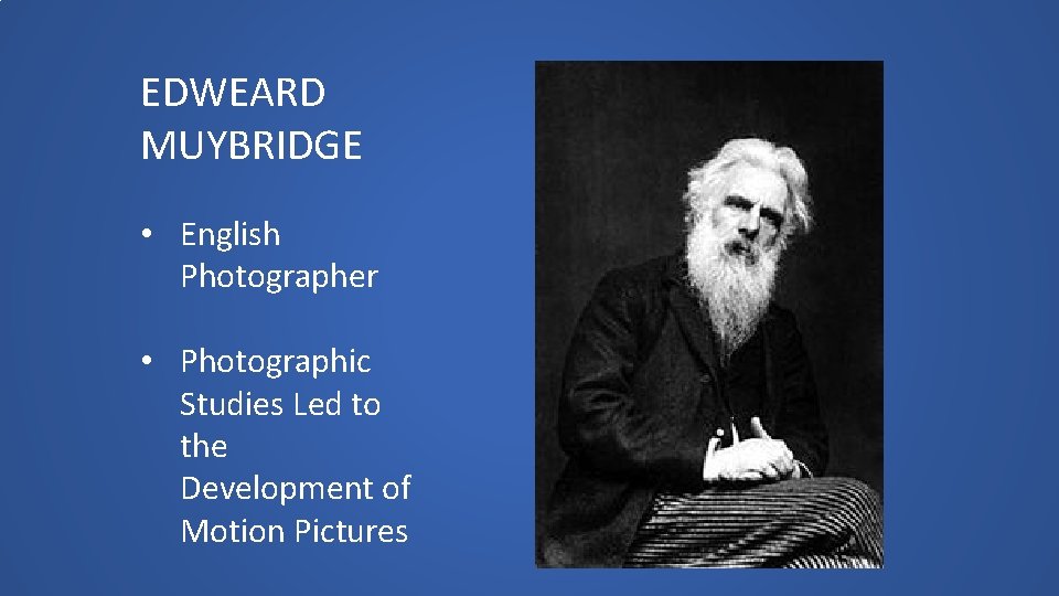 EDWEARD MUYBRIDGE • English Photographer • Photographic Studies Led to the Development of Motion
