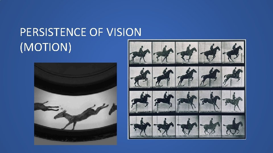 PERSISTENCE OF VISION (MOTION) 
