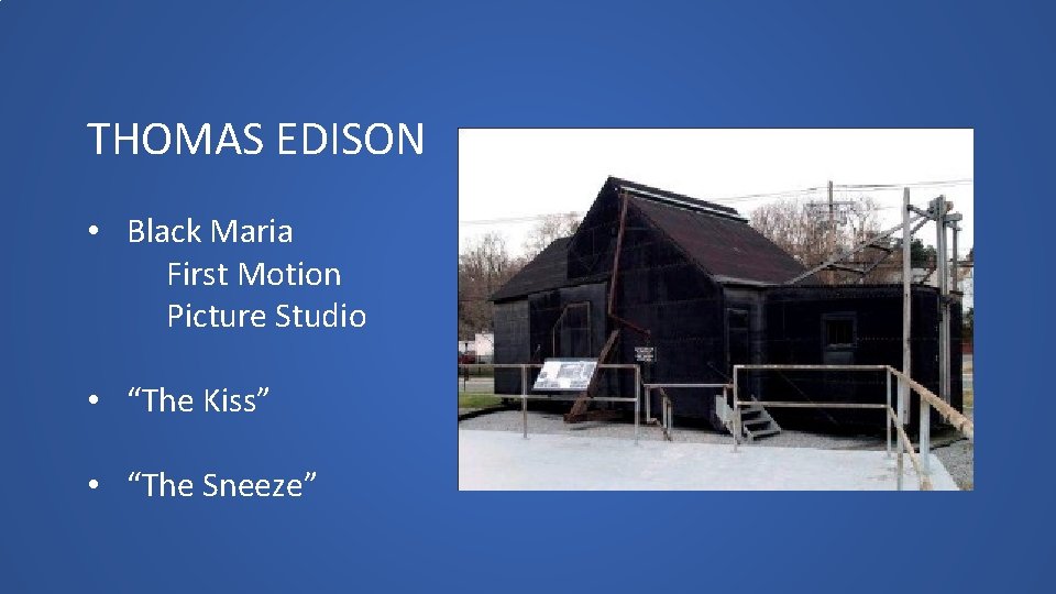 THOMAS EDISON • Black Maria First Motion Picture Studio • “The Kiss” • “The