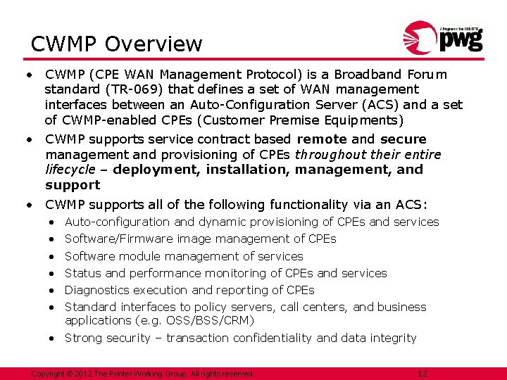 CWMP Overview • CWMP (CPE WAN Management Protocol) is a Broadband Forum standard (TR-069)