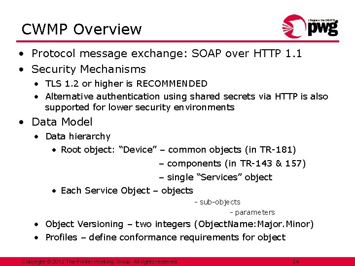 CWMP Overview • Protocol message exchange: SOAP over HTTP 1. 1 • Security Mechanisms