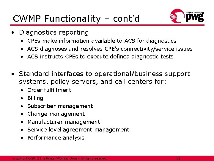 CWMP Functionality – cont’d • Diagnostics reporting • CPEs make information available to ACS