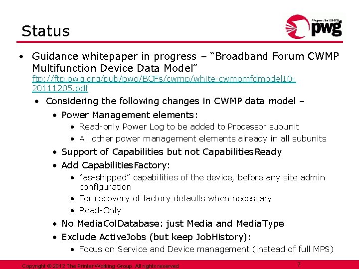 Status • Guidance whitepaper in progress – “Broadband Forum CWMP Multifunction Device Data Model”