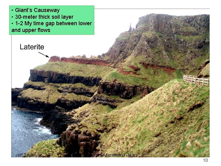  • Giant’s Causeway • 30 -meter thick soil layer • 1 -2 My