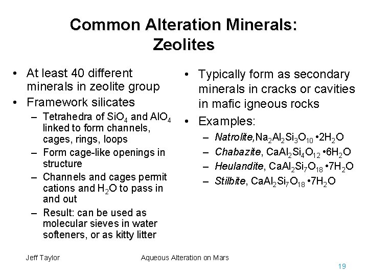 Common Alteration Minerals: Zeolites • At least 40 different minerals in zeolite group •