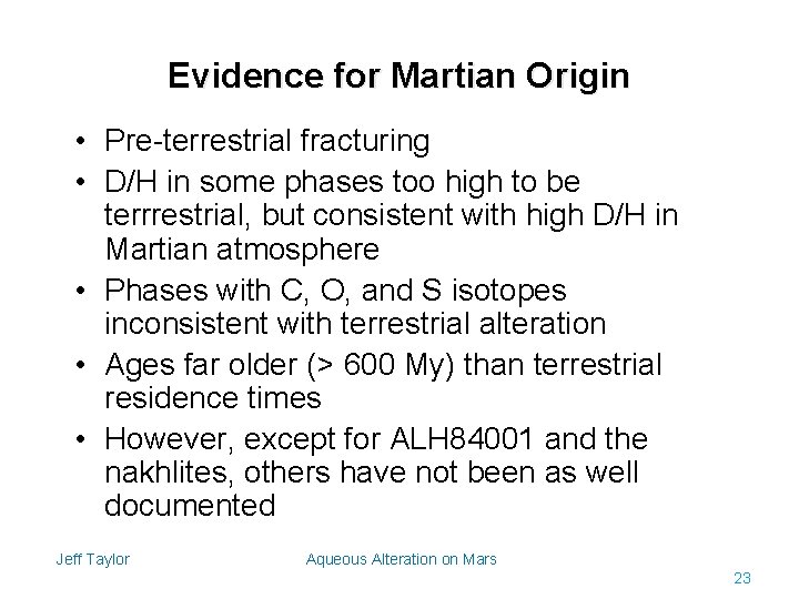 Evidence for Martian Origin • Pre-terrestrial fracturing • D/H in some phases too high