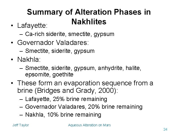 Summary of Alteration Phases in Nakhlites • Lafayette: – Ca-rich siderite, smectite, gypsum •