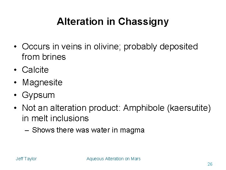 Alteration in Chassigny • Occurs in veins in olivine; probably deposited from brines •