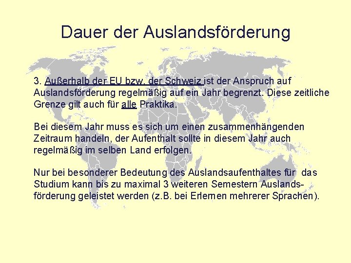 Dauer der Auslandsförderung 3. Außerhalb der EU bzw. der Schweiz ist der Anspruch auf