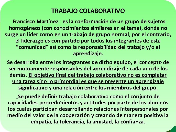 TRABAJO COLABORATIVO Francisco Martínez: es la conformación de un grupo de sujetos homogéneos (con