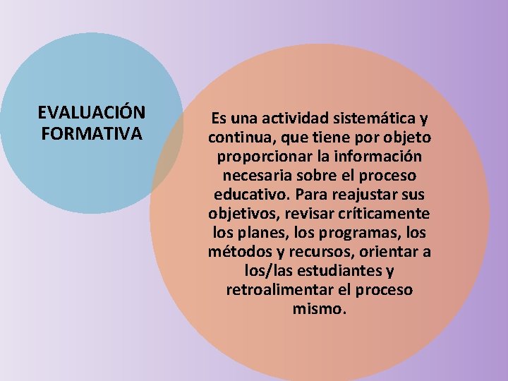 EVALUACIÓN FORMATIVA Es una actividad sistemática y continua, que tiene por objeto proporcionar la