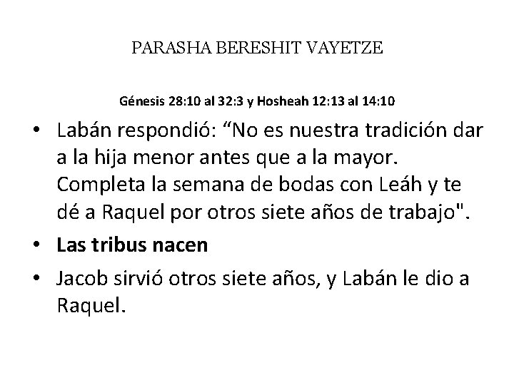 PARASHA BERESHIT VAYETZE Génesis 28: 10 al 32: 3 y Hosheah 12: 13 al