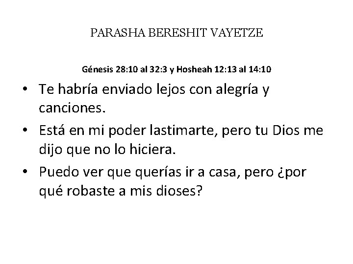 PARASHA BERESHIT VAYETZE Génesis 28: 10 al 32: 3 y Hosheah 12: 13 al