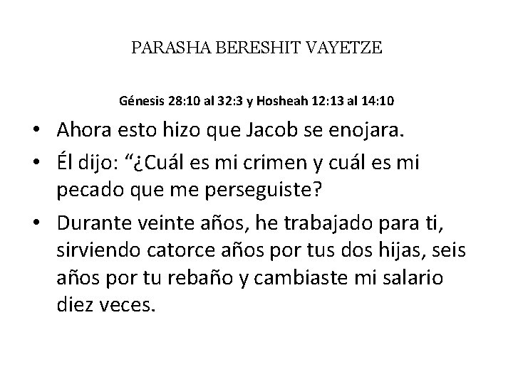 PARASHA BERESHIT VAYETZE Génesis 28: 10 al 32: 3 y Hosheah 12: 13 al