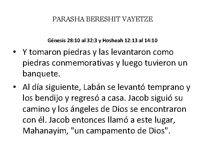 PARASHA BERESHIT VAYETZE Génesis 28: 10 al 32: 3 y Hosheah 12: 13 al