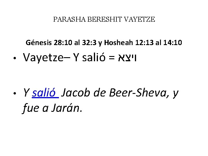 PARASHA BERESHIT VAYETZE Génesis 28: 10 al 32: 3 y Hosheah 12: 13 al