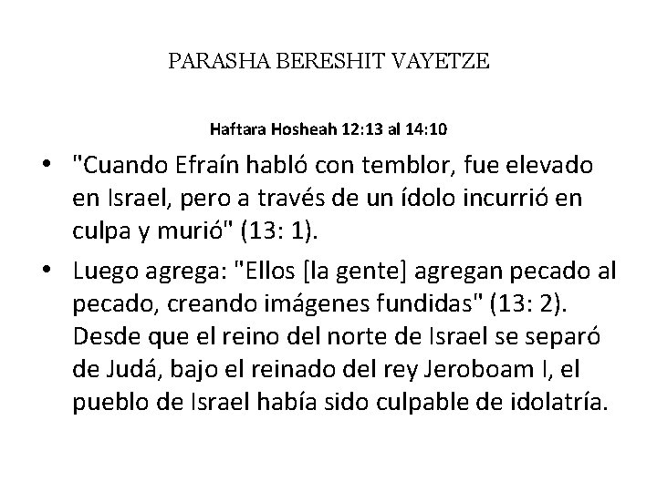PARASHA BERESHIT VAYETZE Haftara Hosheah 12: 13 al 14: 10 • "Cuando Efraín habló