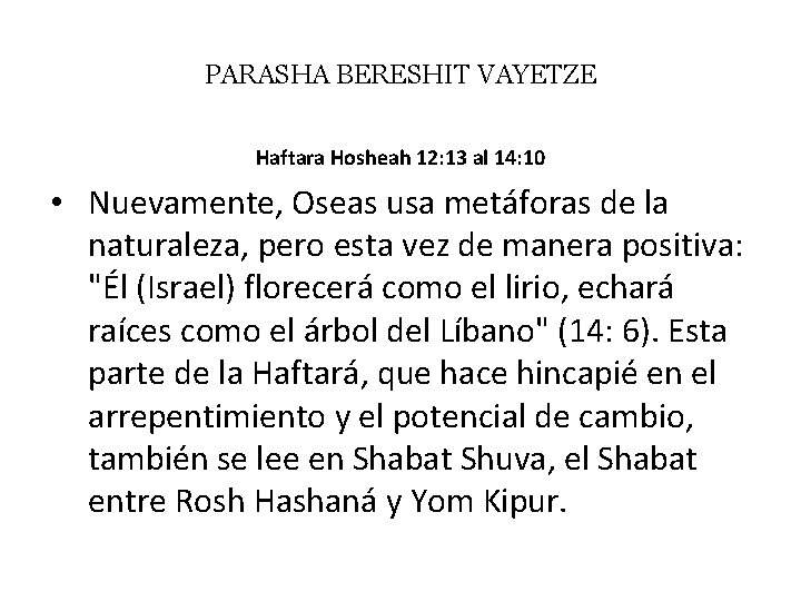 PARASHA BERESHIT VAYETZE Haftara Hosheah 12: 13 al 14: 10 • Nuevamente, Oseas usa