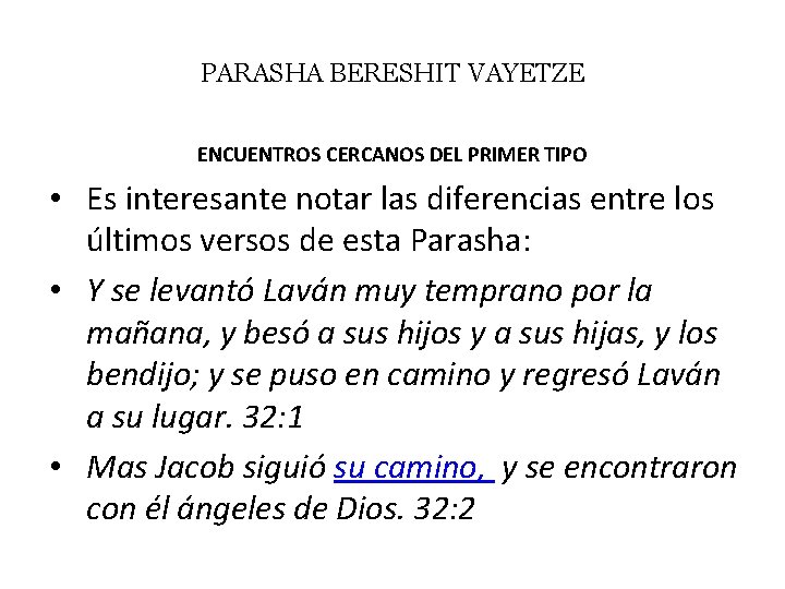 PARASHA BERESHIT VAYETZE ENCUENTROS CERCANOS DEL PRIMER TIPO • Es interesante notar las diferencias