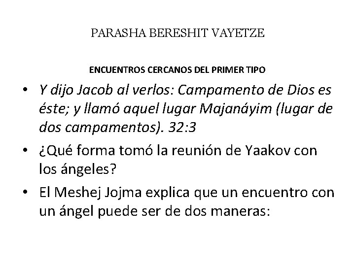 PARASHA BERESHIT VAYETZE ENCUENTROS CERCANOS DEL PRIMER TIPO • Y dijo Jacob al verlos: