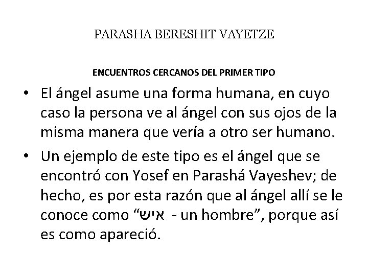 PARASHA BERESHIT VAYETZE ENCUENTROS CERCANOS DEL PRIMER TIPO • El ángel asume una forma