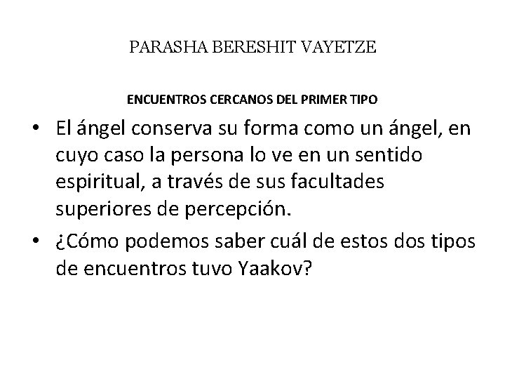 PARASHA BERESHIT VAYETZE ENCUENTROS CERCANOS DEL PRIMER TIPO • El ángel conserva su forma