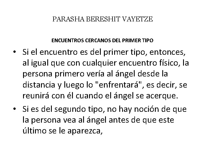 PARASHA BERESHIT VAYETZE ENCUENTROS CERCANOS DEL PRIMER TIPO • Si el encuentro es del