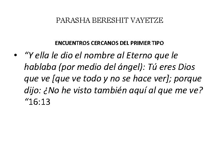 PARASHA BERESHIT VAYETZE ENCUENTROS CERCANOS DEL PRIMER TIPO • “Y ella le dio el