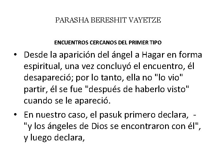 PARASHA BERESHIT VAYETZE ENCUENTROS CERCANOS DEL PRIMER TIPO • Desde la aparición del ángel