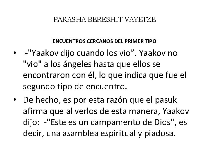 PARASHA BERESHIT VAYETZE ENCUENTROS CERCANOS DEL PRIMER TIPO • -"Yaakov dijo cuando los vio”.