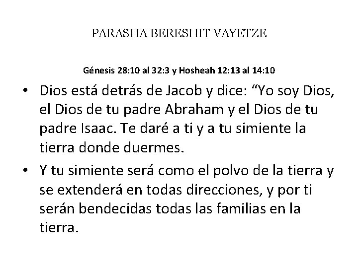 PARASHA BERESHIT VAYETZE Génesis 28: 10 al 32: 3 y Hosheah 12: 13 al