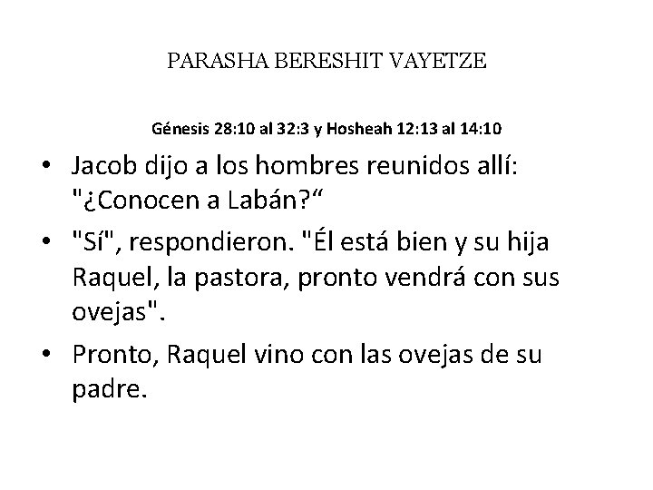 PARASHA BERESHIT VAYETZE Génesis 28: 10 al 32: 3 y Hosheah 12: 13 al