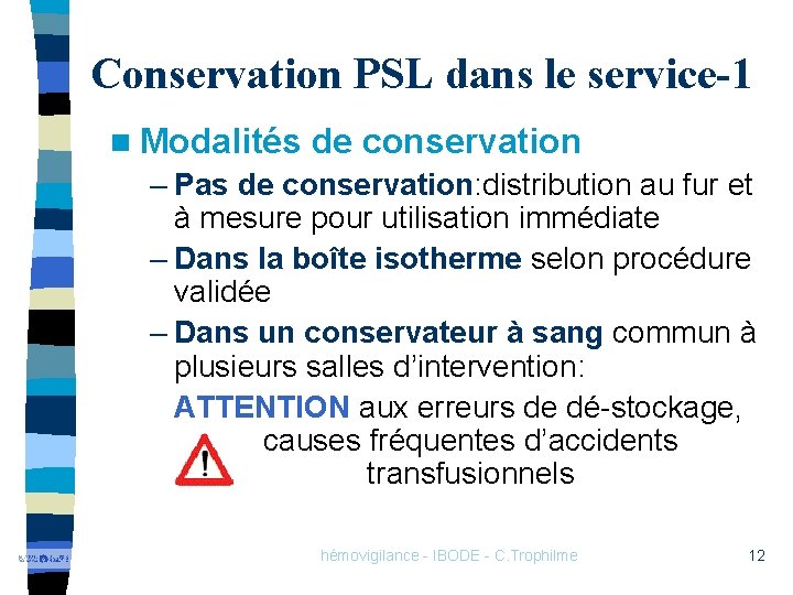 Conservation PSL dans le service-1 n Modalités de conservation – Pas de conservation: distribution