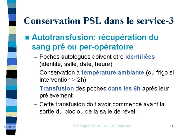 Conservation PSL dans le service-3 n Autotransfusion: récupération du sang pré ou per-opératoire –