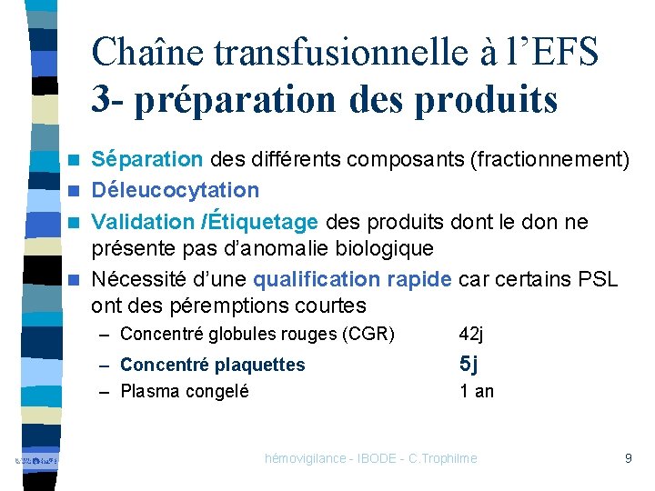 Chaîne transfusionnelle à l’EFS 3 - préparation des produits Séparation des différents composants (fractionnement)