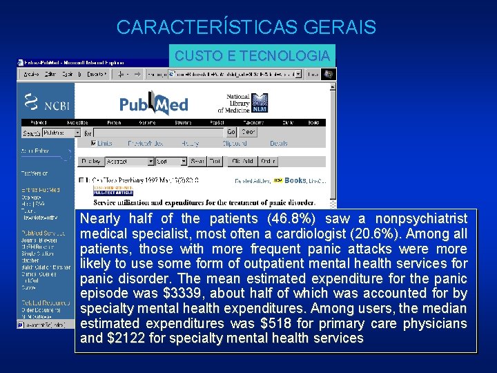 CARACTERÍSTICAS GERAIS CUSTO E TECNOLOGIA Nearly half of the patients (46. 8%) saw a