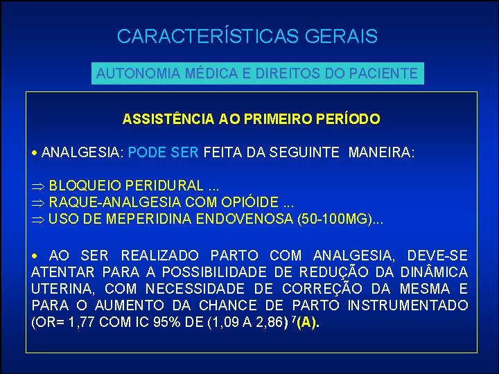 CARACTERÍSTICAS GERAIS AUTONOMIA MÉDICA E DIREITOS DO PACIENTE ASSISTÊNCIA AO PRIMEIRO PERÍODO · ANALGESIA: