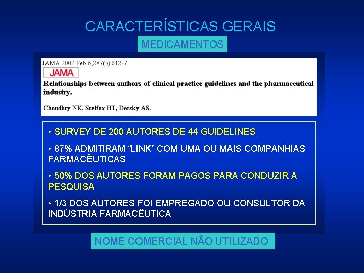 CARACTERÍSTICAS GERAIS MEDICAMENTOS • SURVEY DE 200 AUTORES DE 44 GUIDELINES • 87% ADMITIRAM