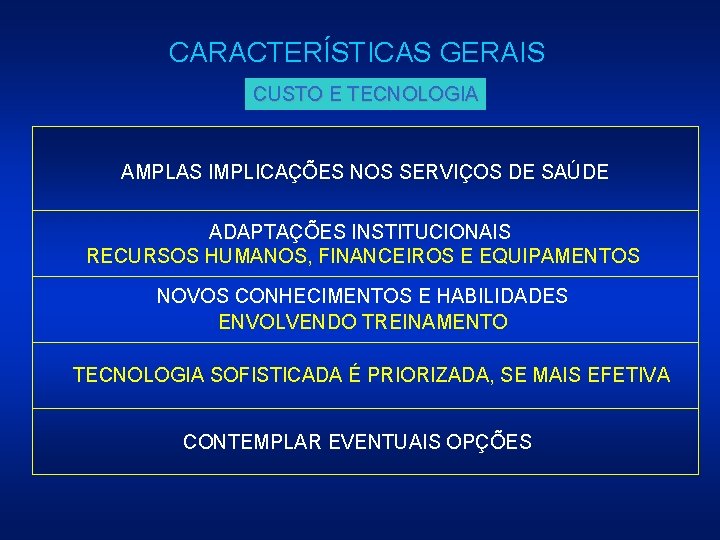 CARACTERÍSTICAS GERAIS CUSTO E TECNOLOGIA AMPLAS IMPLICAÇÕES NOS SERVIÇOS DE SAÚDE ADAPTAÇÕES INSTITUCIONAIS RECURSOS