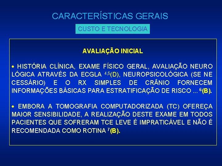 CARACTERÍSTICAS GERAIS CUSTO E TECNOLOGIA AVALIAÇÃO INICIAL · HISTÓRIA CLÍNICA, EXAME FÍSICO GERAL, AVALIAÇÃO