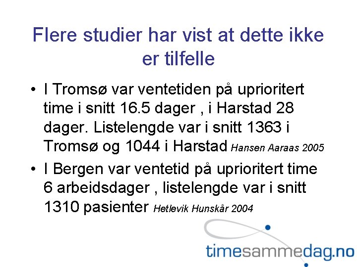 Flere studier har vist at dette ikke er tilfelle • I Tromsø var ventetiden