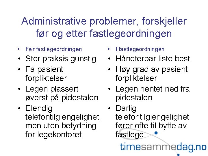 Administrative problemer, forskjeller før og etter fastlegeordningen • Før fastlegeordningen • I fastlegeordningen •