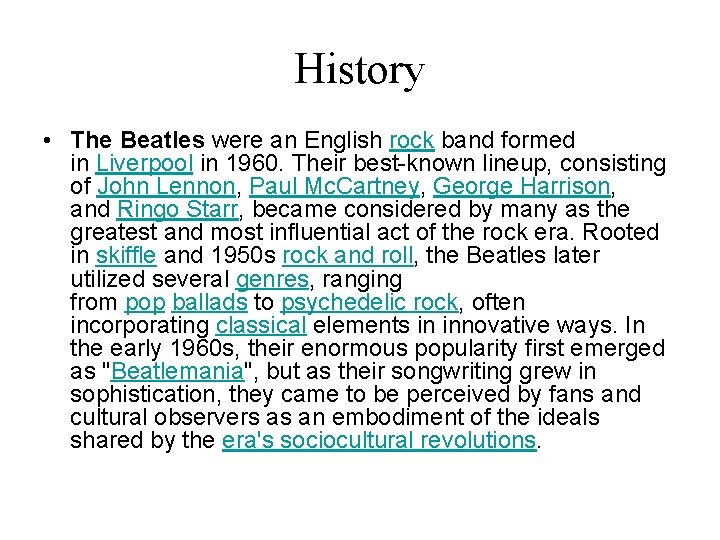 History • The Beatles were an English rock band formed in Liverpool in 1960.