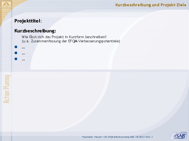 Kurzbeschreibung und Projekt-Ziele Projekttitel : Kurzbeschreibung: Wie lässt sich das Projekt in Kurzform beschreiben?