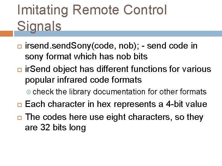 Imitating Remote Control Signals irsend. Sony(code, nob); - send code in sony format which