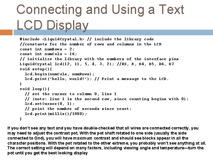 Connecting and Using a Text LCD Display #include <Liquid. Crystal. h> // include the