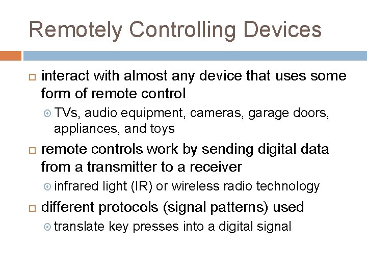 Remotely Controlling Devices interact with almost any device that uses some form of remote