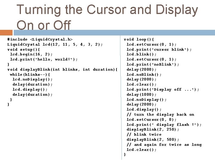 Turning the Cursor and Display On or Off #include <Liquid. Crystal. h> Liquid. Crystal