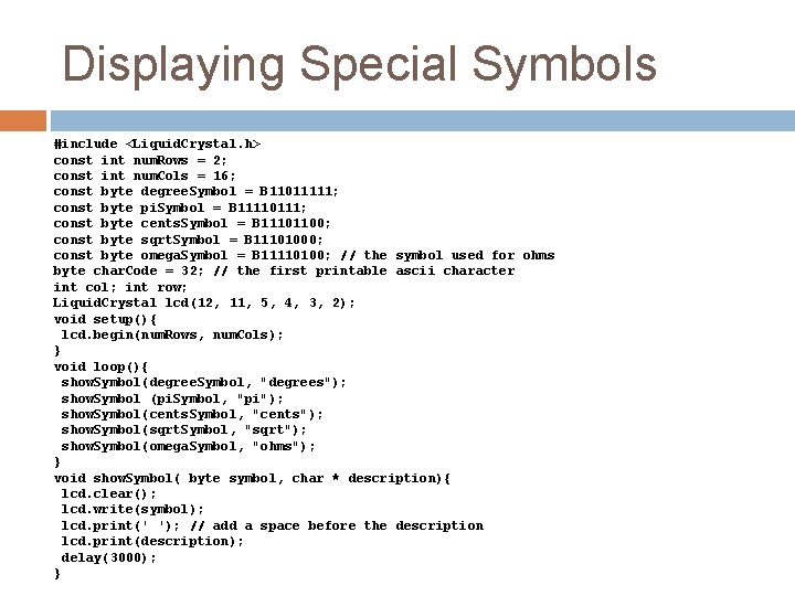 Displaying Special Symbols #include <Liquid. Crystal. h> const int num. Rows = 2; const